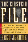 The Einstein File J Edgar Hoover's Secret Vendetta Against the World's Greatest Scientist