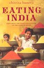Eating India Exploring the Food and Culture of the Land of Spices