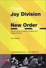 From Joy Division to New Order The True Story of Anthony H Wilson and Factory Records