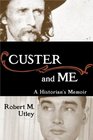 Custer and Me A Historian's Memoir