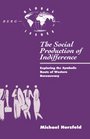 The Social Production of Indifference  Exploring the Symbolic Roots of Western Bureaucracy