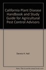 California Plant Disease Handbook and Study Guide for Agricultural Pest Control Advisors