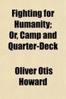 Fighting for Humanity Or Camp and QuarterDeck