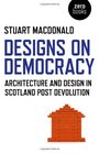 Designs on Democracy Architecture and Design in Scotland Post Devolution