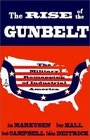 The Rise of the Gunbelt The Military Remapping of Industrial America