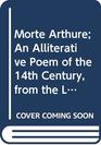 Morte Arthure An Alliterative Poem of the 14th Century from the Lincoln Ms