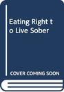 Eating Right to Live Sober