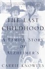 The Last Childhood  A Family Story of Alzheimer's