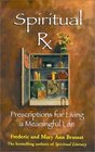 Spiritual RX  Prescriptions for Living a Meaningful Life