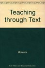 Teaching Through Text A Content Literacy Approach to Content Area Reading