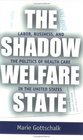 The Shadow Welfare State Labor Business and the Politics of Health Care in the United States