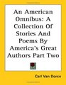 An American Omnibus A Collection of Stories And Poems by America's Great Authors