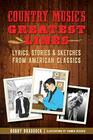 Country Music's Greatest Lines Lyrics Stories and Sketches from American Classics