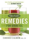 The Juice Lady's Remedies for Diabetes Juices Smoothies and Living Foods Recipes for Your Ultimate Health