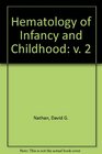 Hematology of Infancy and Childhood Volume 2