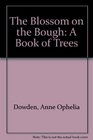 Blossom on the Bough A Book of Trees