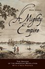 A Mighty Empire The Origins of the American Revolution With a New Preface