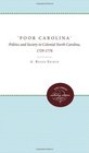 'Poor Carolina' Politics and Society in Colonial North Carolina 17291776