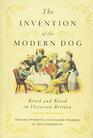 The Invention of the Modern Dog Breed and Blood in Victorian Britain