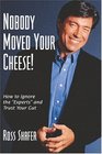 Nobody Moved Your Cheese