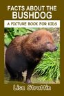 Facts About the Bushdog (A Picture Book For Kids)