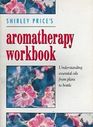 Aromatherapy Workbook:  Understanding Essential Oils from Plant to User
