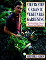 Step by Step Organic Vegetable Gardening The Gardening Classic Revised and Updated
