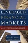 Leveraged Financial Markets A Comprehensive Guide to Loans Bonds and Other HighYield Instruments