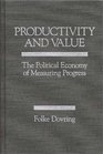 Productivity and Value The Political Economy of Measuring Progress