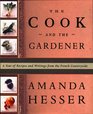The Cook and the Gardener  A Year of Recipes and Writings for the French Countryside