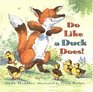 Do Like a Duck Does