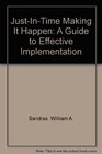 JustInTime Making It Happen A Guide to Effective Implementation