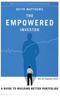 The Empowered Investor  A Guide to Building Better Portfolios