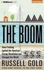 The Boom How Fracking Ignited the American Energy Revolution and Changed the World