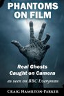 Phantoms on Film  Real Ghosts Caught on Camera Ghost and Spirit Photography Explained