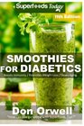 Smoothies for Diabetics Over 155 Quick  Easy Gluten Free Low Cholesterol Whole Foods Blender Recipes full of Antioxidants  Phytochemicals