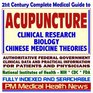 21st Century Complete Medical Guide to Acupuncture and Chinese Medicine Theories Alternative Medicine Authoritative CDC NIH and FDA Documents Clinical  for Patients and Physicians