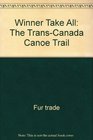 Winner take all The transCanada canoe trail