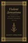 Violent Sensations Sex Crime and Utopia in Vienna and Berlin 18601914
