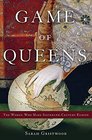 Game of Queens The Women Who Made SixteenthCentury Europe