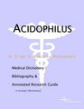Acidophilus  A Medical Dictionary Bibliography and Annotated Research Guide to Internet References