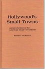 Hollywood's Small Towns An Introduction to the American SmallTown Movie