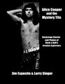 Alice Cooper and the Mystery Tits: Backstage Stories of Rock and Roll's Greatest Superstars