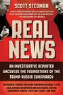 Real News An Investigative Reporter Uncovers the Foundations of the TrumpRussia Conspiracy