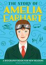 The Story of Amelia Earhart: An Inspiring Biography for Young Readers (The Story of Biographies)