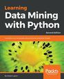 Learning Data Mining with Python Use Python to manipulate data and build predictive models 2nd Edition