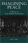 Imagining Peace A History of Early English Pacifist Ideas 13401560