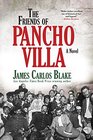 The Friends of Pancho Villa A Novel