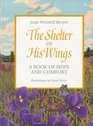 Shelter of His Wings A Book of Hope and Comfort