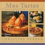 Mes Tartes The Sweet and Savory Tarts of Christine Ferber